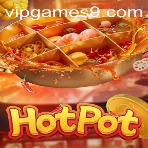 Exploring Hotpot: An Exciting Experience with VIP Games